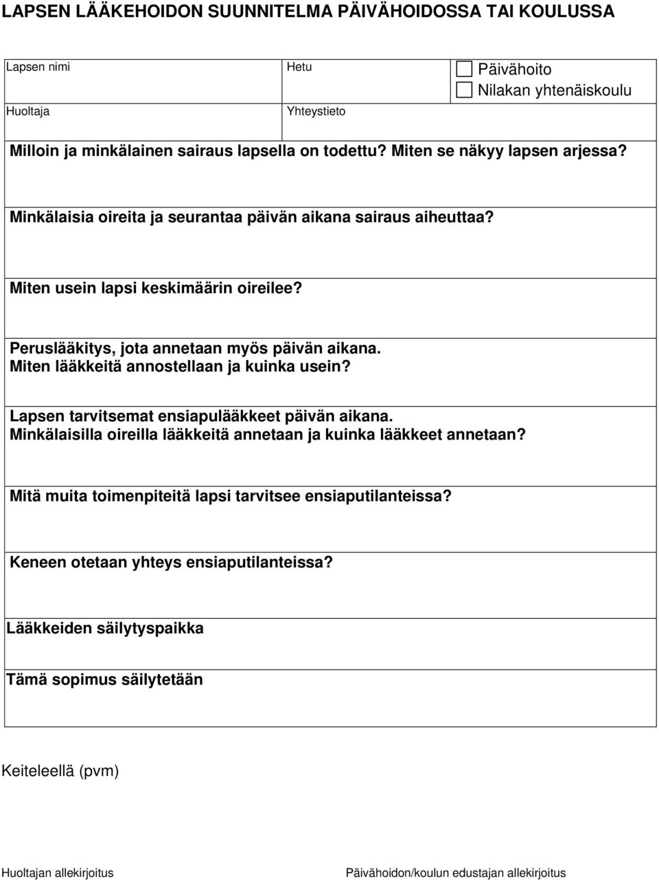 Miten lääkkeitä annostellaan ja kuinka usein? Lapsen tarvitsemat ensiapulääkkeet päivän aikana. Minkälaisilla oireilla lääkkeitä annetaan ja kuinka lääkkeet annetaan?