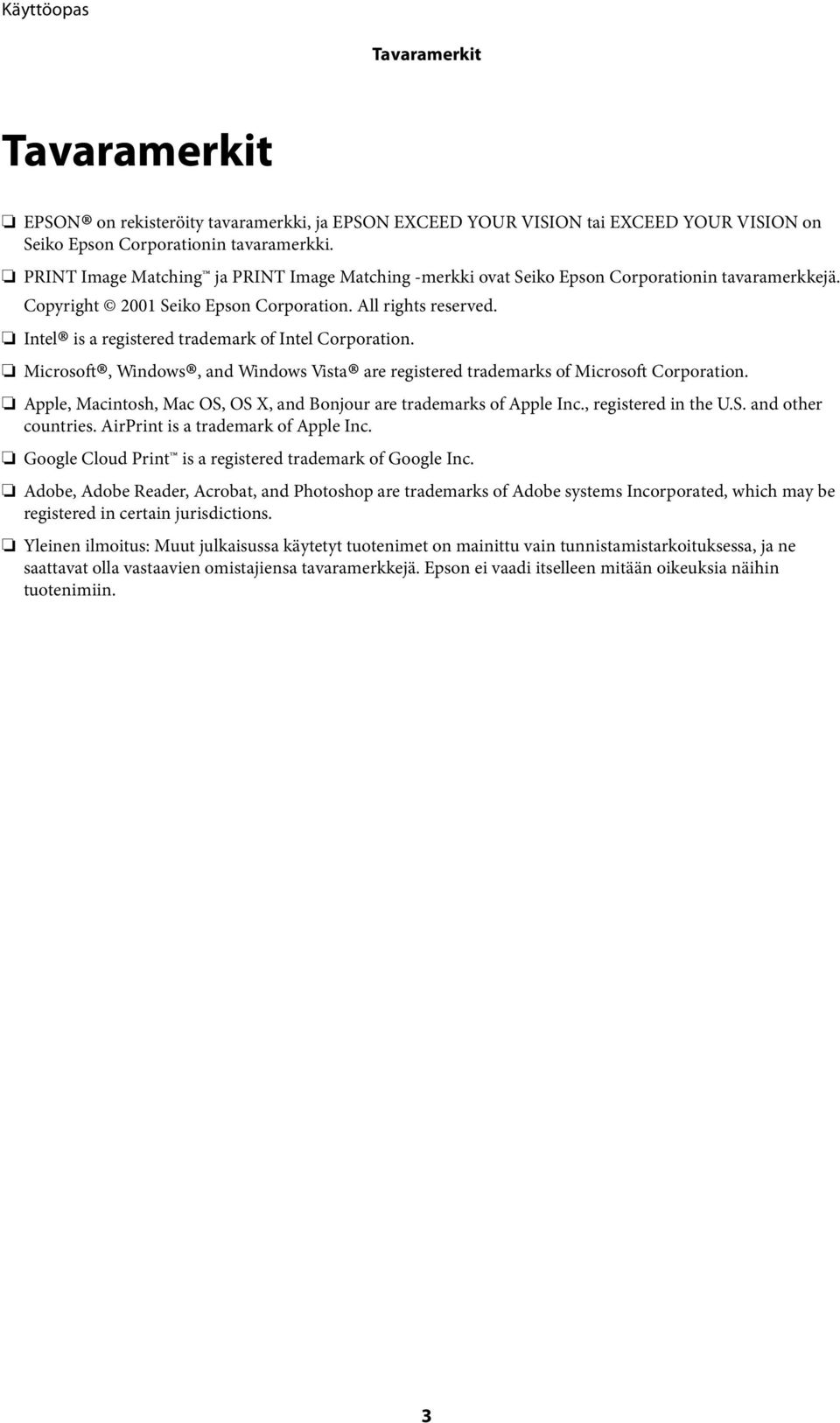 Intel is a registered trademark of Intel Corporation. Microsoft, Windows, and Windows Vista are registered trademarks of Microsoft Corporation.