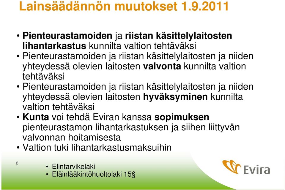 käsittelylaitosten ja niiden yhteydessä olevien laitosten valvonta kunnilta valtion tehtäväksi Pienteurastamoiden ja riistan käsittelylaitosten