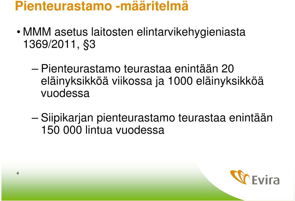 enintään 20 eläinyksikköä viikossa ja 1000 eläinyksikköä