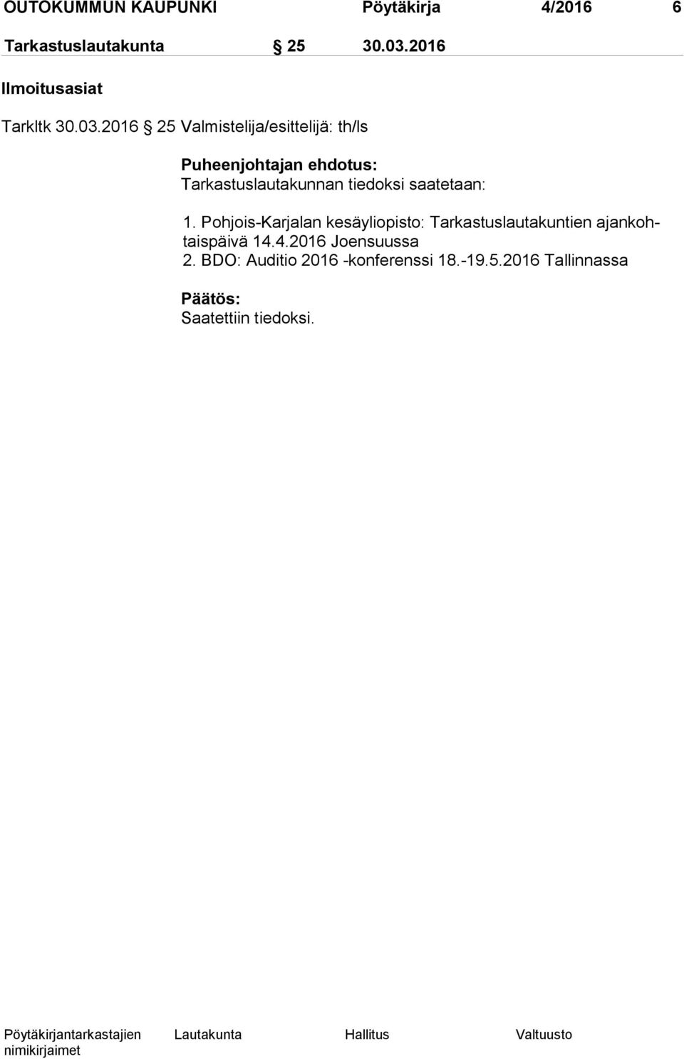 2016 25 Valmistelija/esittelijä: th/ls Puheenjohtajan ehdotus: Tarkastuslautakunnan tiedoksi