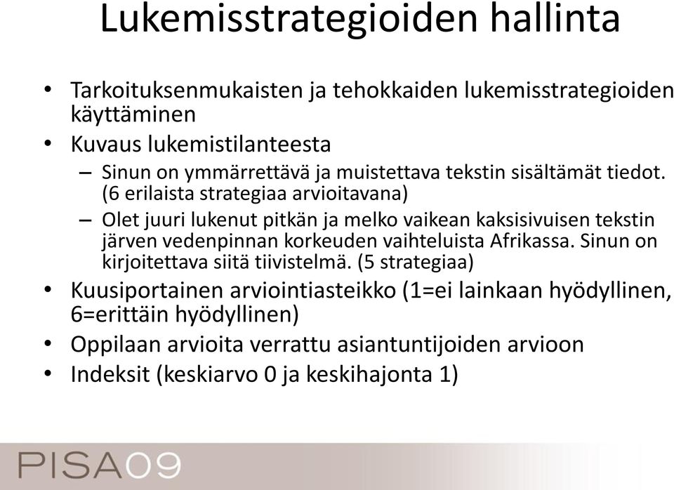 (6 erilaista strategiaa arvioitavana) Olet juuri lukenut pitkän ja melko vaikean kaksisivuisen tekstin järven vedenpinnan korkeuden vaihteluista