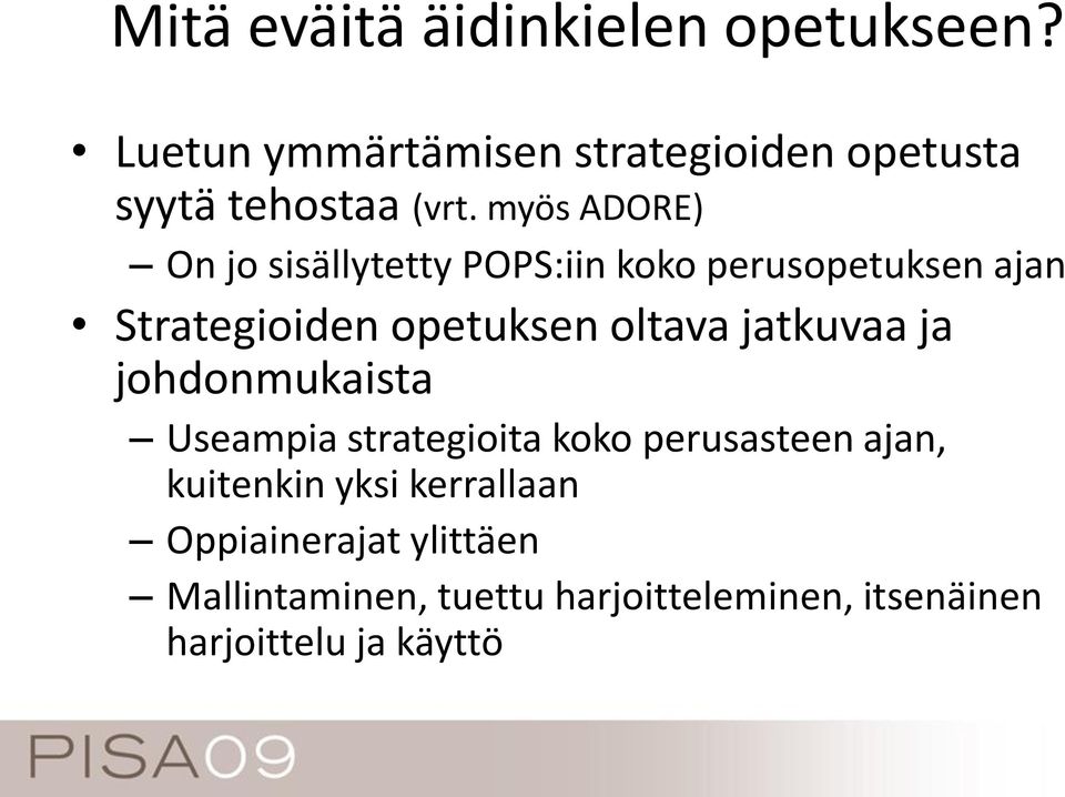 myös ADORE) On jo sisällytetty POPS:iin koko perusopetuksen ajan Strategioiden opetuksen oltava