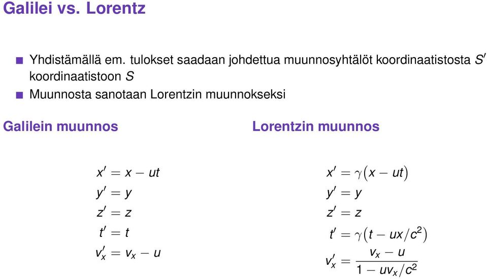 koordinaatistoon S Muunnosta sanotaan Lorentzin muunnokseksi Galilein