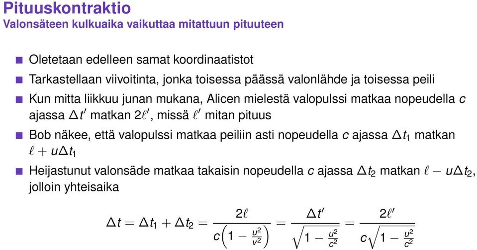 matkan 2l, missä l mitan pituus Bob näkee, että valopulssi matkaa peiliin asti nopeudella c ajassa t 1 matkan l + u t 1 Heijastunut