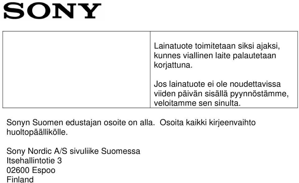 sen sinulta. Sonyn Suomen edustajan osoite on alla.