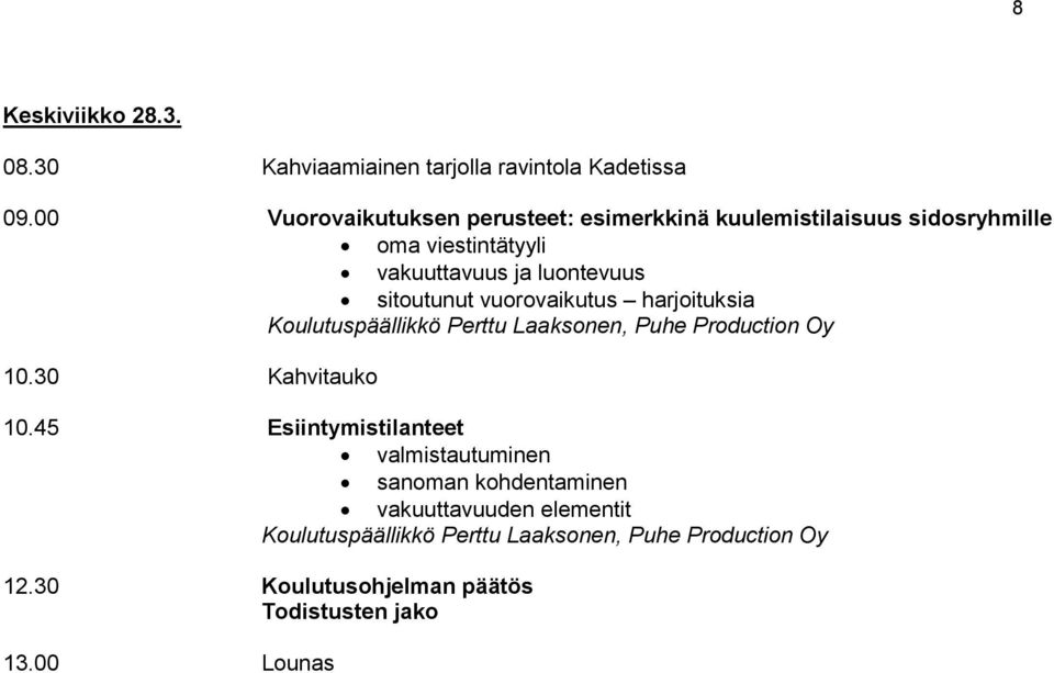 luontevuus sitoutunut vuorovaikutus harjoituksia Koulutuspäällikkö Perttu Laaksonen, Puhe Production Oy 10.