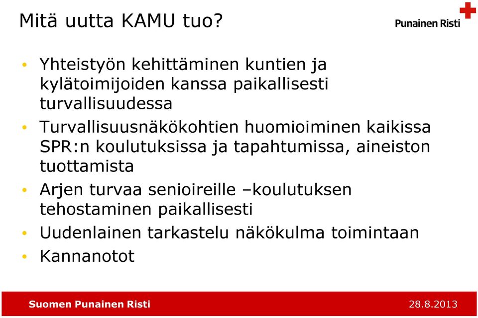 turvallisuudessa Turvallisuusnäkökohtien huomioiminen kaikissa SPR:n koulutuksissa