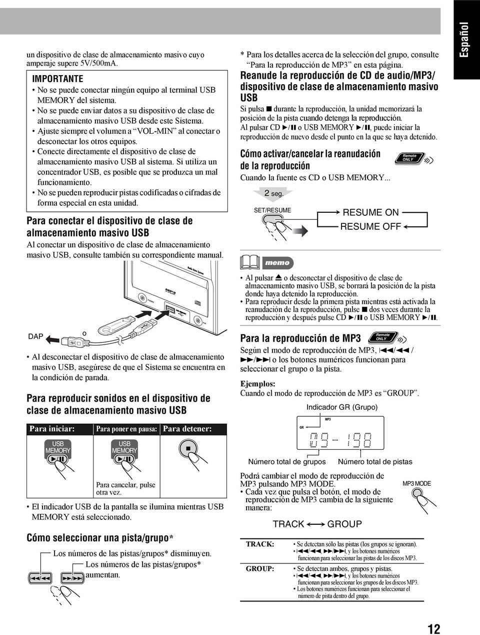 Conecte directamente el dispositivo de clase de almacenamiento masivo USB al sistema. Si utiliza un concentrador USB, es posible que se produzca un mal funcionamiento.