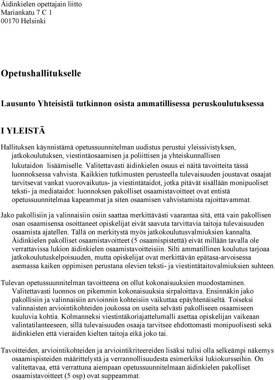 Valitettavasti äidinkielen osuus ei näitä tavoitteita tässä luonnoksessa vahvista.