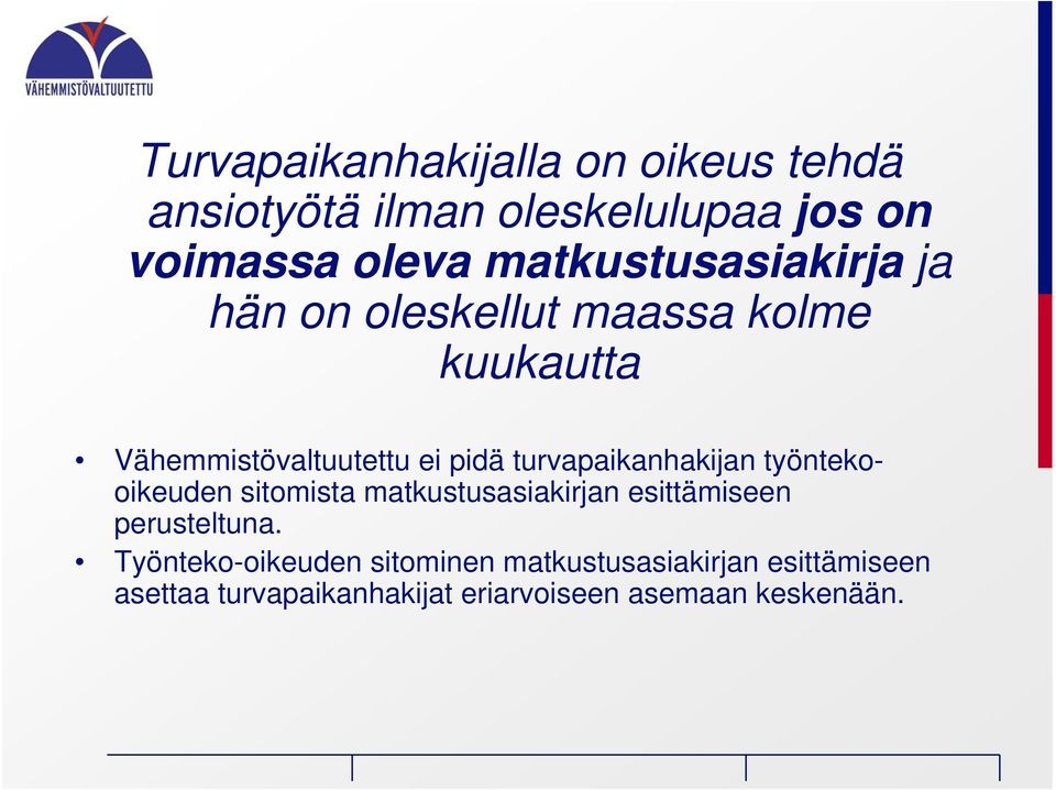 turvapaikanhakijan työntekooikeuden sitomista matkustusasiakirjan esittämiseen perusteltuna.