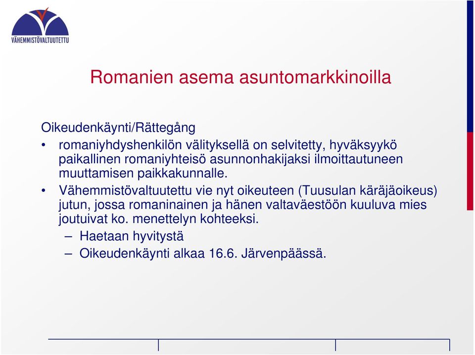 Vähemmistövaltuutettu vie nyt oikeuteen (Tuusulan käräjäoikeus) jutun, jossa romaninainen ja hänen