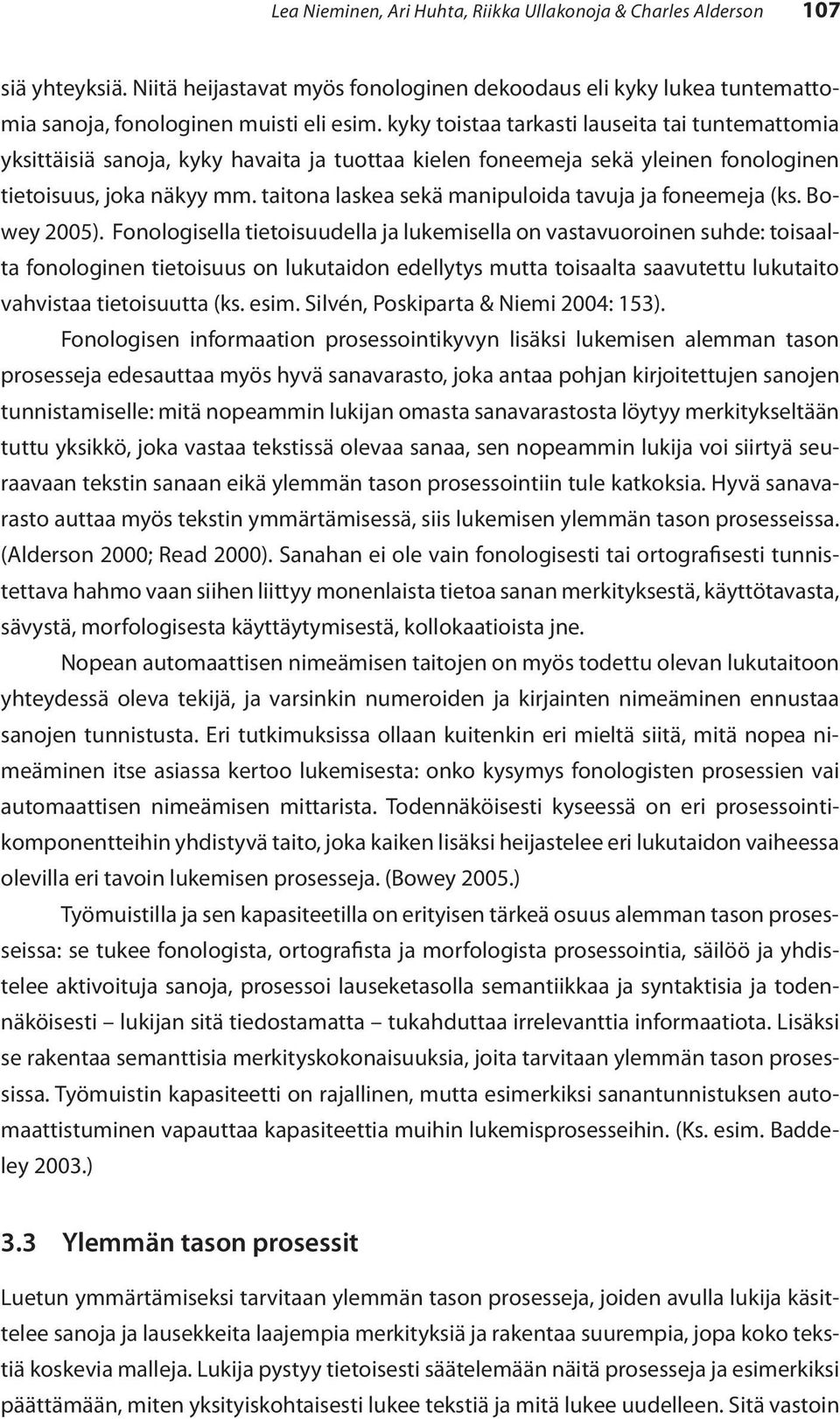 taitona laskea sekä manipuloida tavuja ja foneemeja (ks. Bowey 2005).