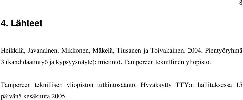 Pientyöryhmä 3 (kandidaatintyö ja kypsyysnäyte): mietintö.