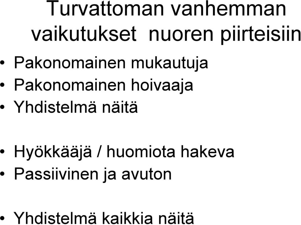 hoivaaja Yhdistelmä näitä Hyökkääjä / huomiota