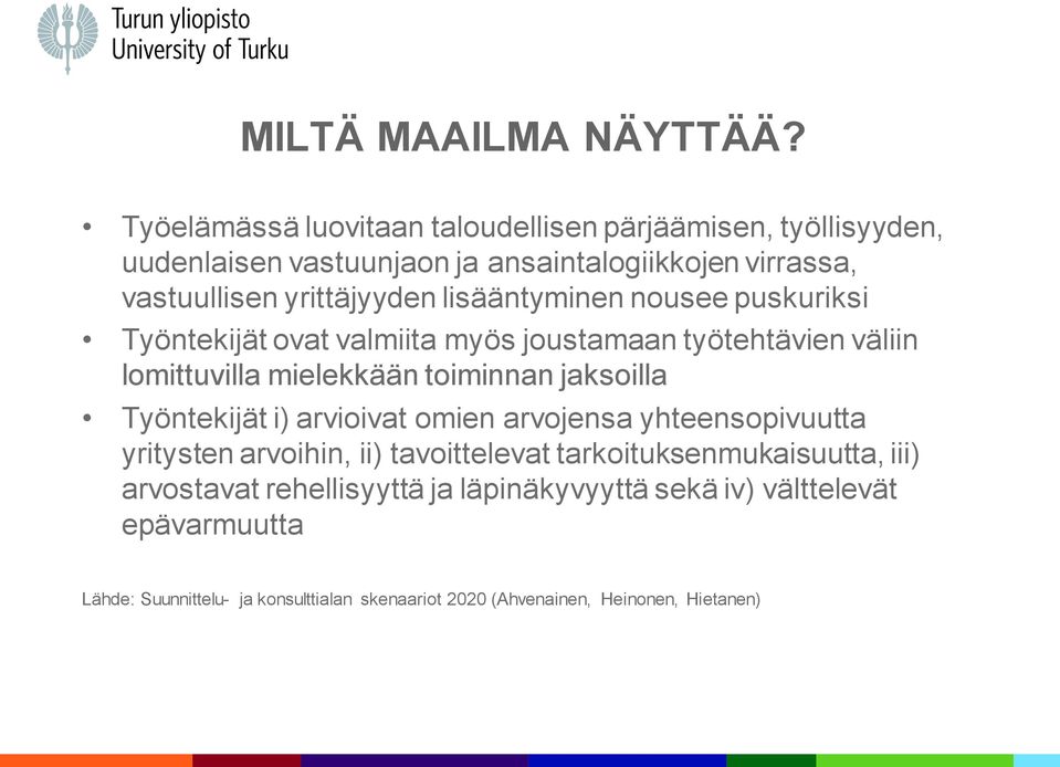 lisääntyminen nousee puskuriksi Työntekijät ovat valmiita myös joustamaan työtehtävien väliin lomittuvilla mielekkään toiminnan jaksoilla