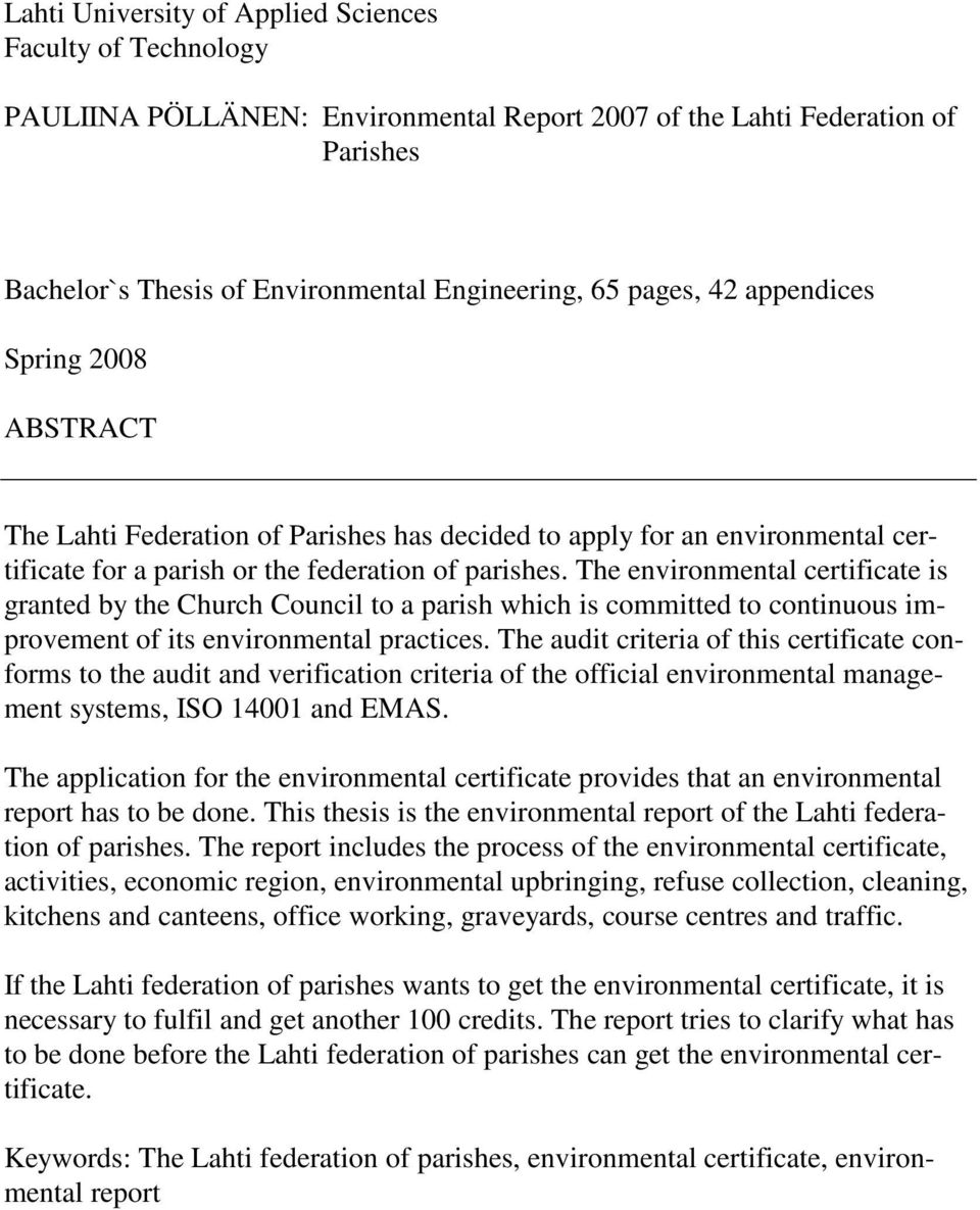 The environmental certificate is granted by the Church Council to a parish which is committed to continuous improvement of its environmental practices.
