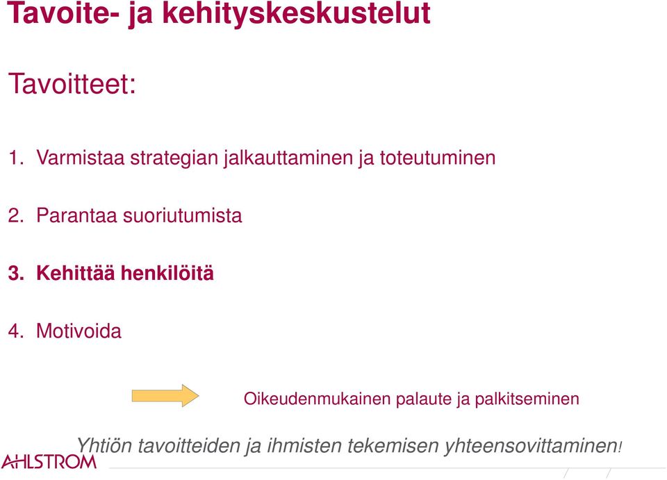 Parantaa suoriutumista 3. Kehittää henkilöitä 4.