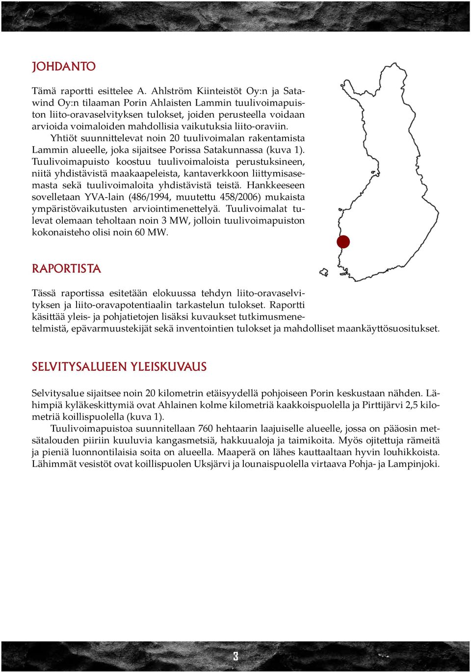 liito-oraviin. Yhtiöt suunnittelevat noin 20 tuulivoimalan rakentamista Lammin alueelle, joka sijaitsee Porissa Satakunnassa (kuva 1).