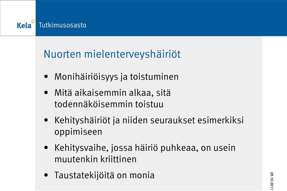 ja niiden seuraukset esimerkiksi oppimiseen Kehitysvaihe, jossa