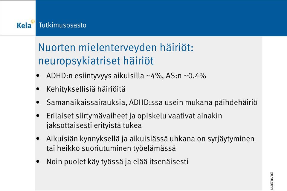 siirtymävaiheet ja opiskelu vaativat ainakin jaksottaisesti erityistä tukea Aikuisiän kynnyksellä ja