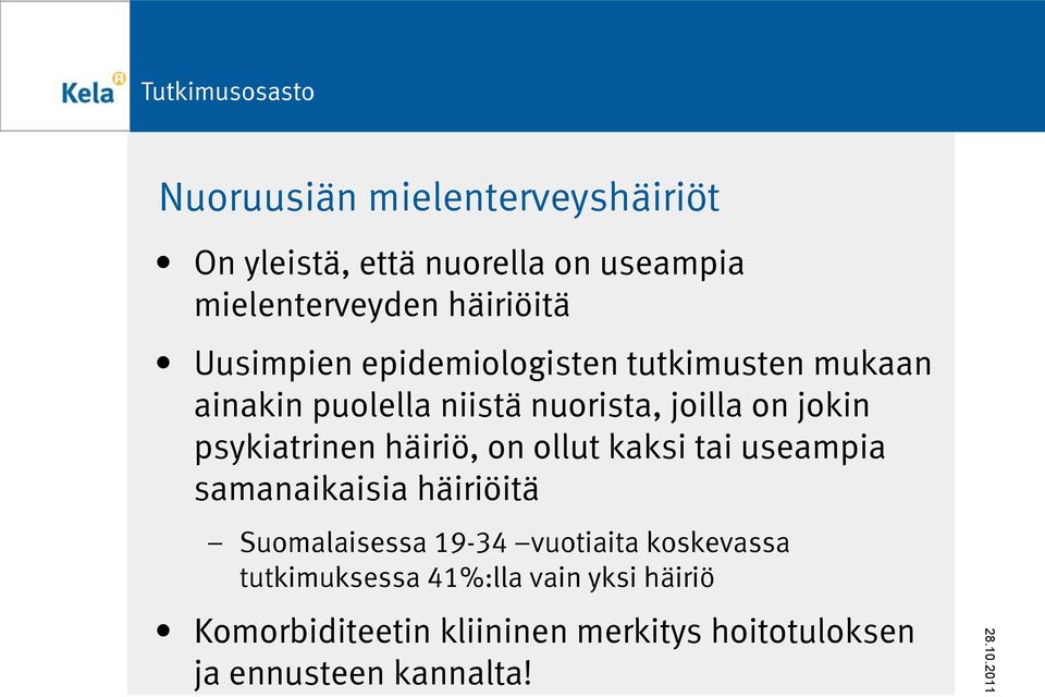 psykiatrinen häiriö, on ollut kaksi tai useampia samanaikaisia häiriöitä Suomalaisessa 19-34 vuotiaita