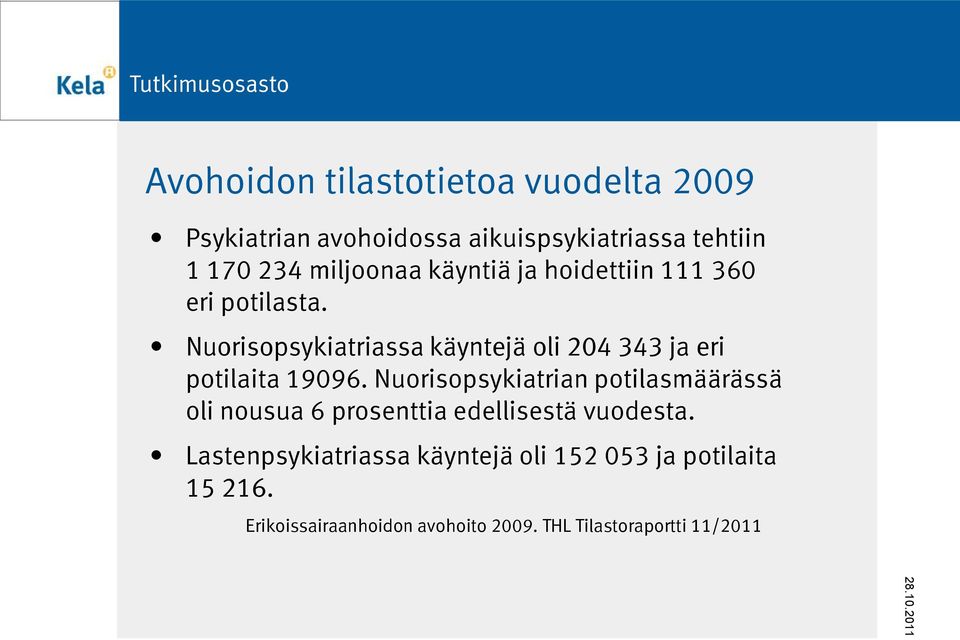 Nuorisopsykiatriassa käyntejä oli 204 343 ja eri potilaita 19096.