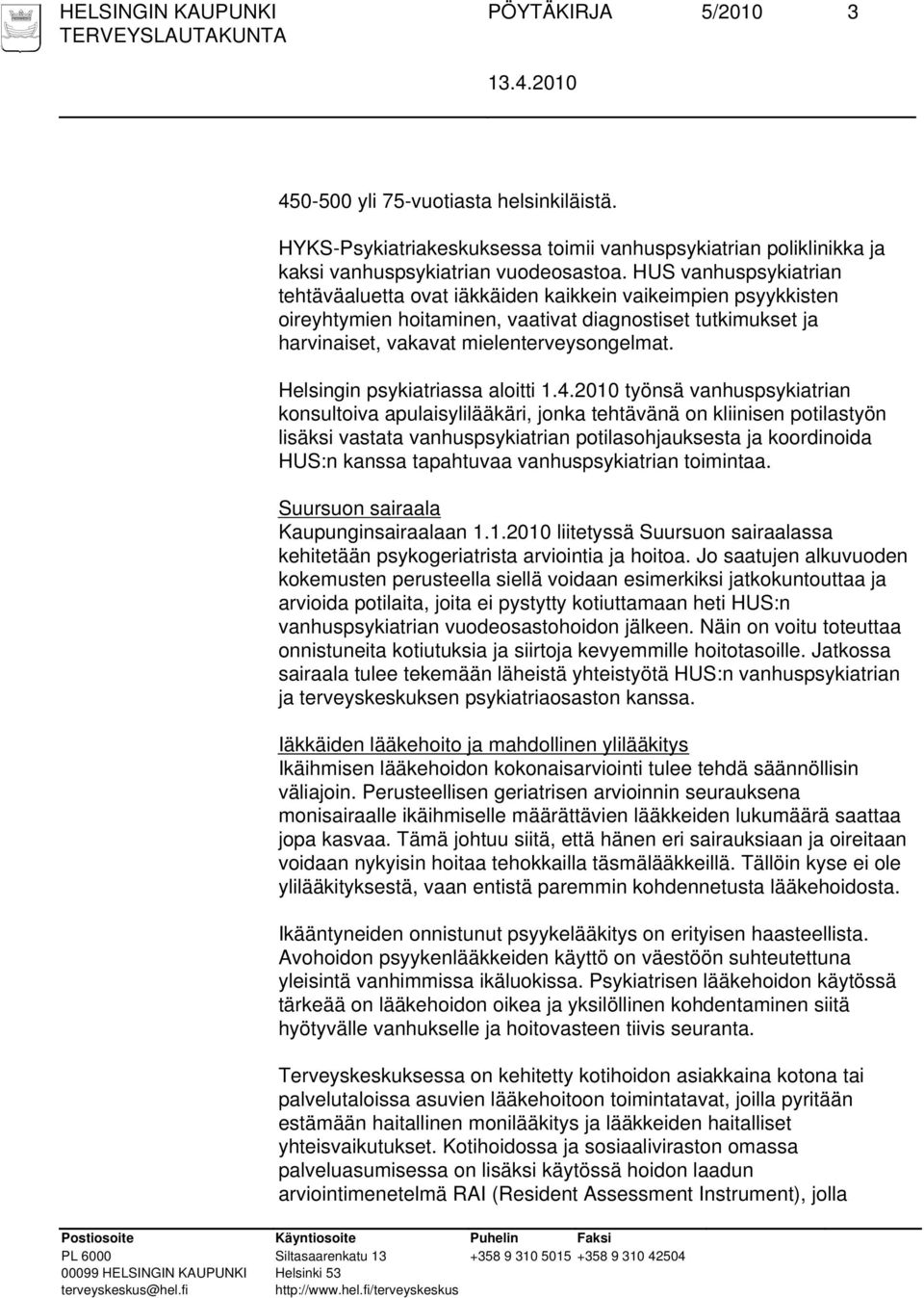 Helsingin psykiatriassa aloitti 1.4.