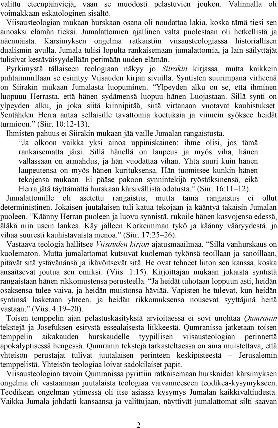 Kärsimyksen ongelma ratkaistiin viisausteologiassa historiallisen dualismin avulla.