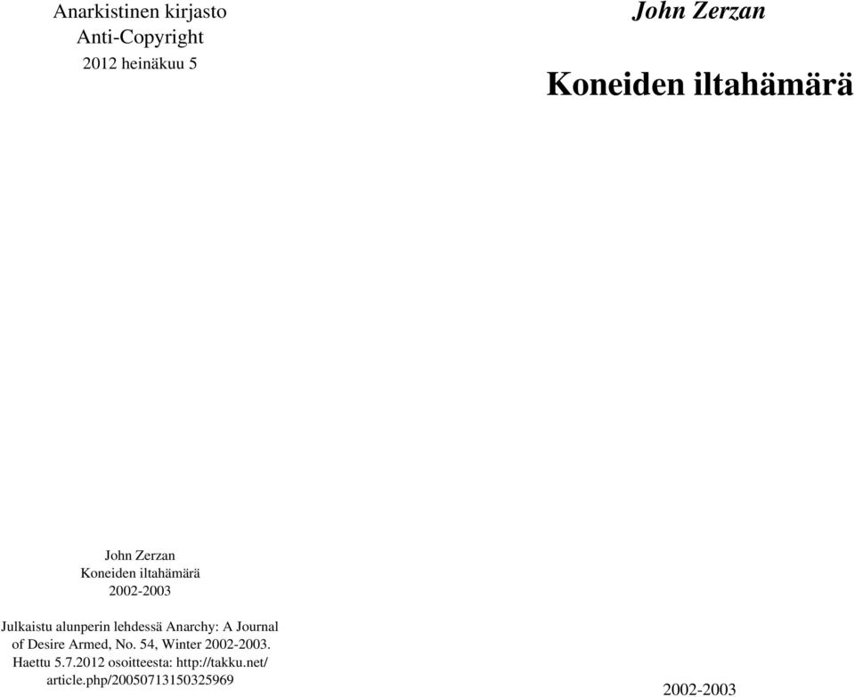 lehdessä Anarchy: A Journal of Desire Armed, No. 54, Winter 2002-2003.