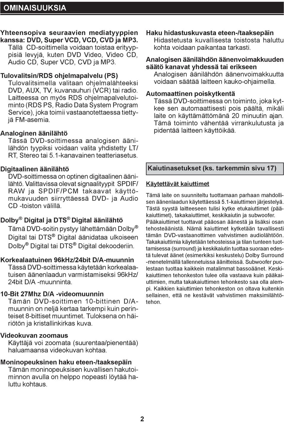 Tulovalitsin/RDS ohjelmapalvelu (PS) Tulovalitsimella valitaan ohjelmalähteeksi DVD, AUX, TV, kuvanauhuri (VCR) tai radio.
