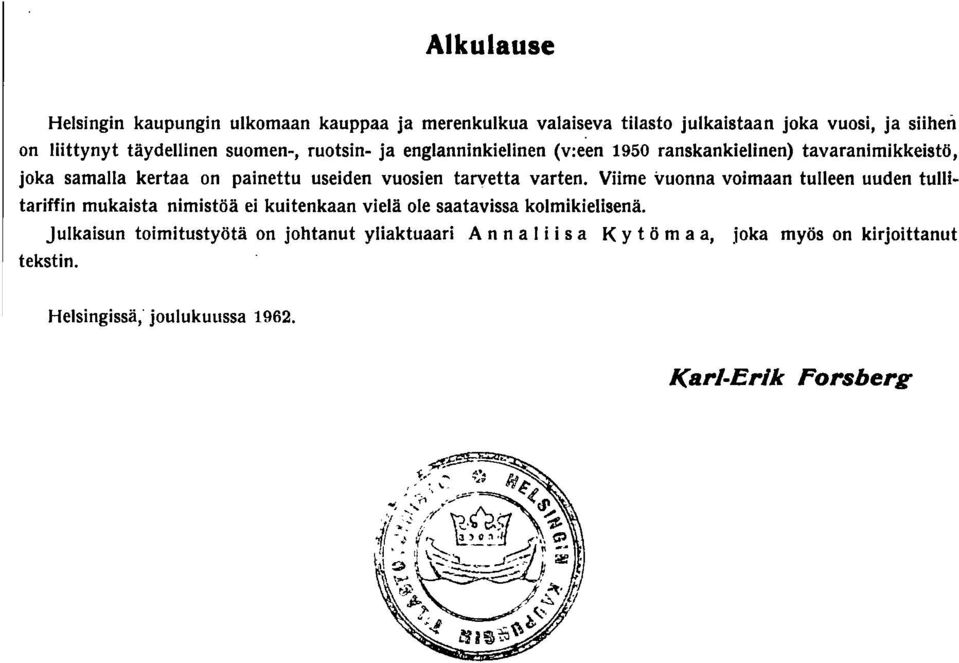 varten. Viime vuonna voimaan tulleen uuden tullitariffin mukaista nimistöä ei kuitenkaan vielä ole saatavissa kolmikielisenä.