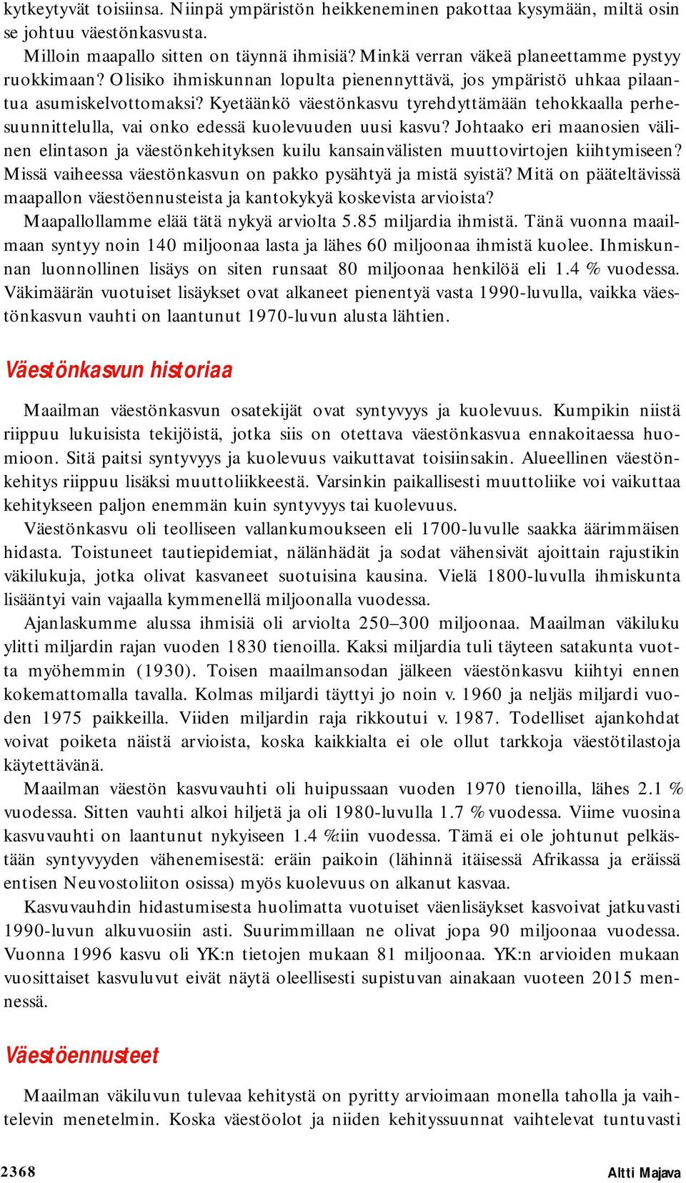 Kyetäänkö väestönkasvu tyrehdyttämään tehokkaalla perhesuunnittelulla, vai onko edessä kuolevuuden uusi kasvu?