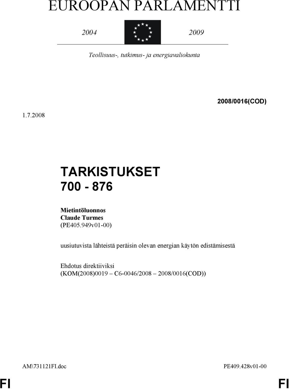 2008 TARKISTUKSET 700-876 Mietintöluonnos Claude Turmes (PE405.