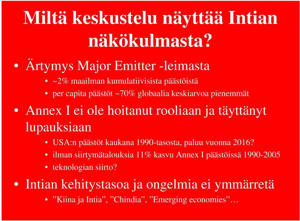 keskiarvoa pienemmät Annex I ei ole hoitanut rooliaan ja täyttänyt lupauksiaan USA:n päästöt kaukana 1990-tasosta,