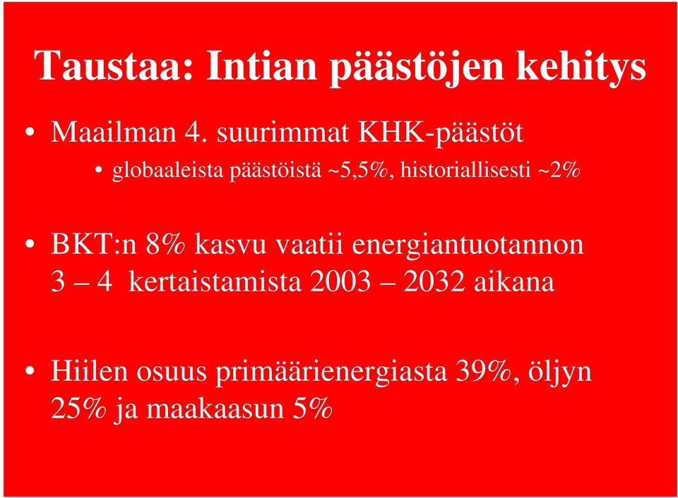 historiallisesti ~2% BKT:n 8% kasvu vaatii energiantuotannon 3 4