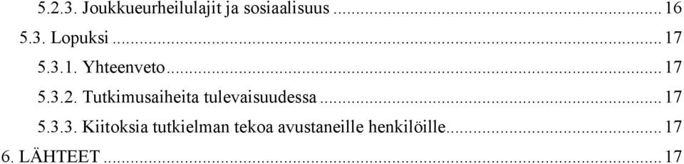 Tutkimusaiheita tulevaisuudessa... 17 5.3.