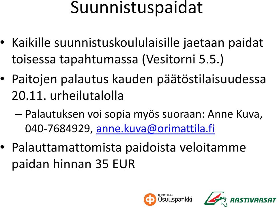 11. urheilutalolla Palautuksen voi sopia myös suoraan: Anne Kuva, 040-7684929,