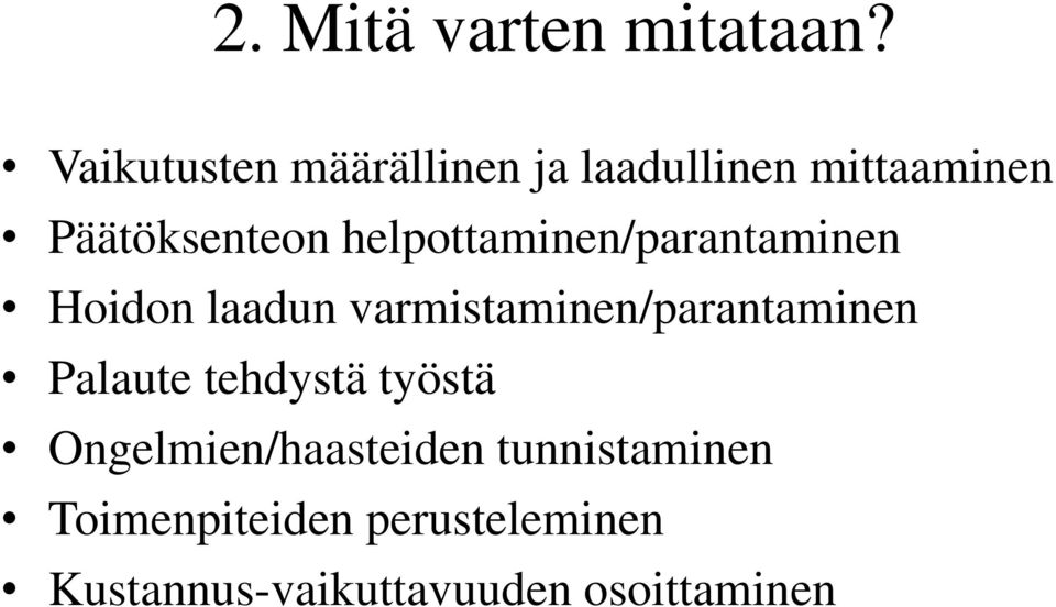 helpottaminen/parantaminen Hoidon laadun varmistaminen/parantaminen