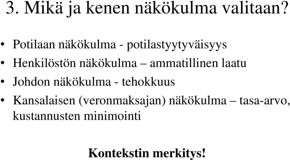 näkökulma ammatillinen laatu Johdon näkökulma - tehokkuus