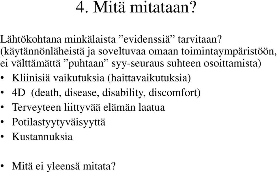 syy-seuraus suhteen osoittamista) Kliinisiä vaikutuksia (haittavaikutuksia) 4D (death,