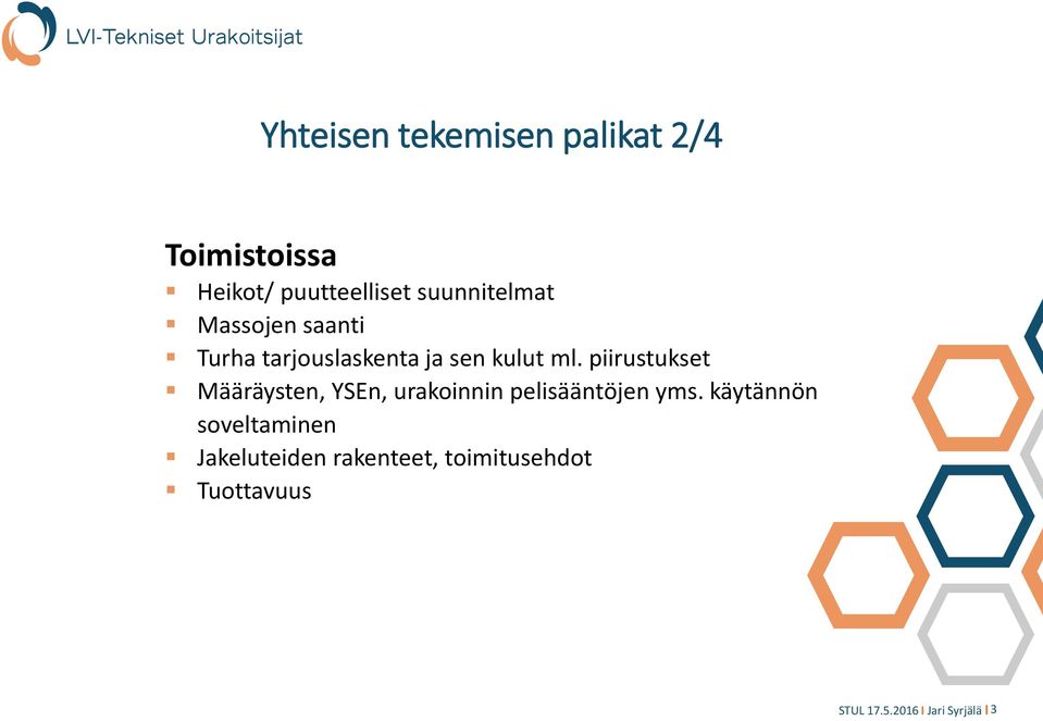 piirustukset Määräysten, YSEn, urakoinnin pelisääntöjen yms.