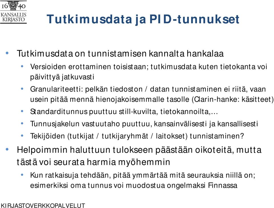 still-kuvilta, tietokannoilta, Tunnusjakelun vastuutaho puuttuu, kansainvälisesti ja kansallisesti Tekijöiden (tutkijat / tutkijaryhmät / laitokset) tunnistaminen?