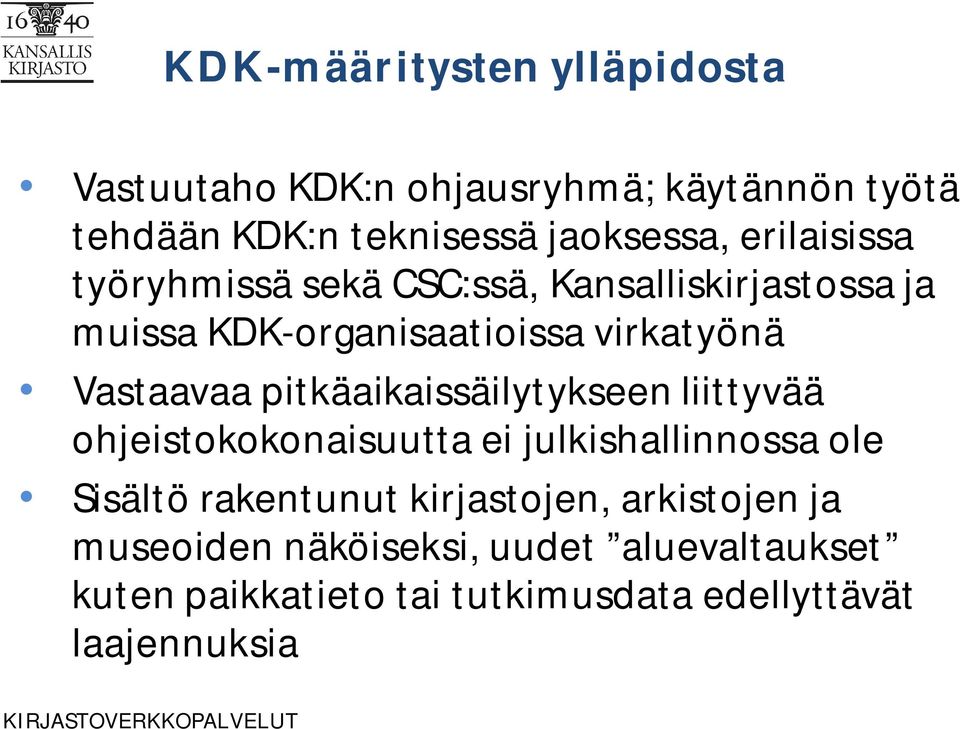 pitkäaikaissäilytykseen liittyvää ohjeistokokonaisuutta ei julkishallinnossa ole Sisältö rakentunut kirjastojen,