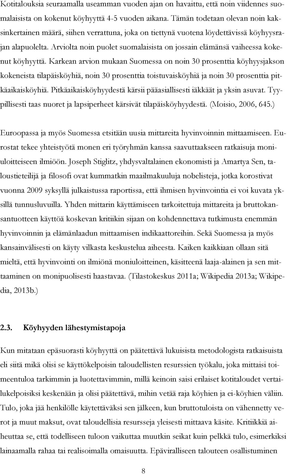 Arviolta noin puolet suomalaisista on jossain elämänsä vaiheessa kokenut köyhyyttä.