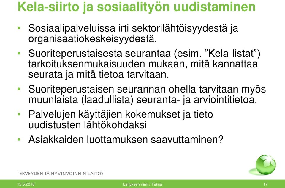 Kela-listat ) tarkoituksenmukaisuuden mukaan, mitä kannattaa seurata ja mitä tietoa tarvitaan.