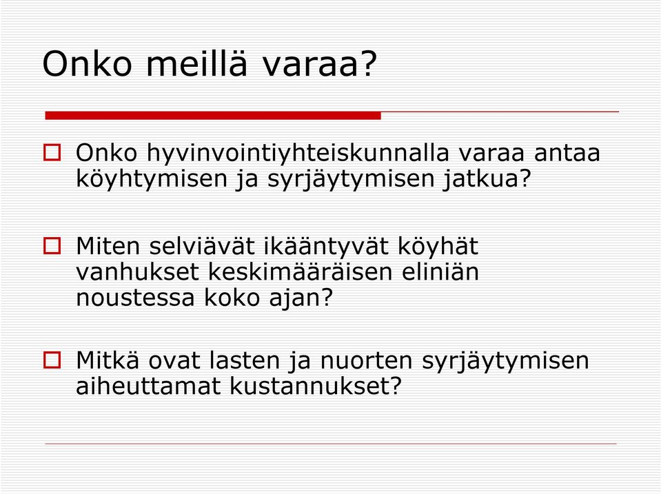 syrjäytymisen jatkua?