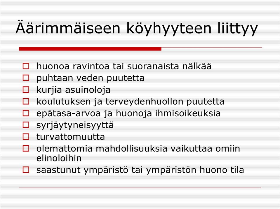 epätasa-arvoa ja huonoja ihmisoikeuksia syrjäytyneisyyttä turvattomuutta