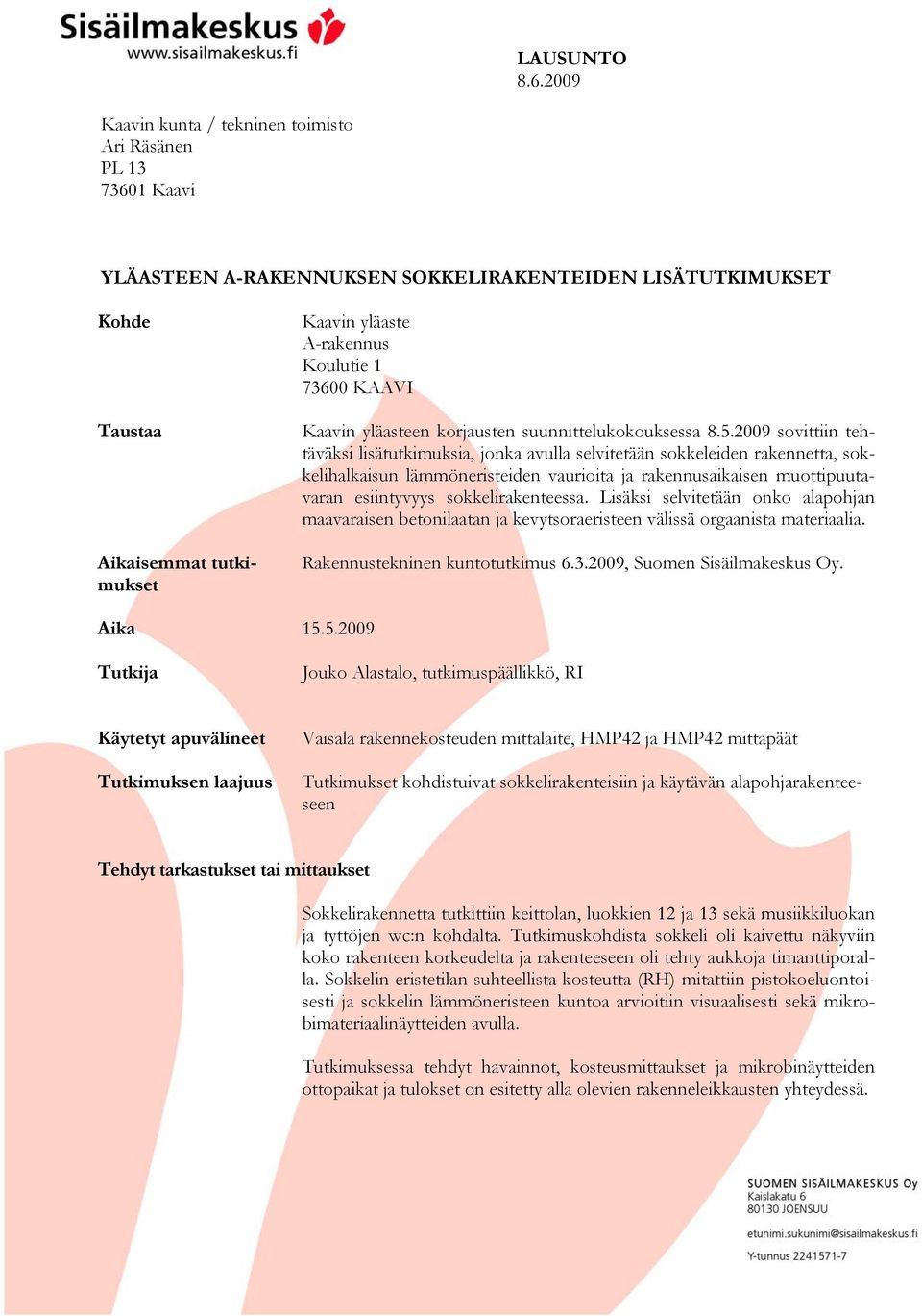 1 73600 KAAVI Kaavin yläasteen korjausten suunnittelukokouksessa 8.5.