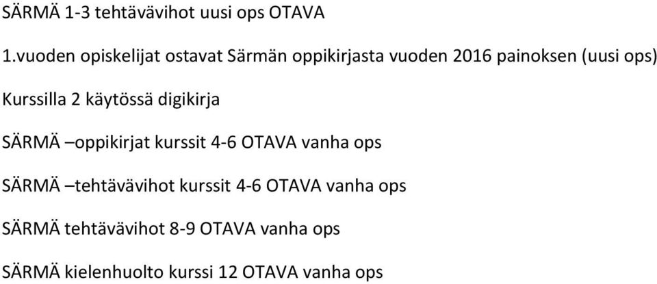 Kurssilla 2 käytössä digikirja SÄRMÄ oppikirjat kurssit 4-6 OTAVA vanha ops SÄRMÄ